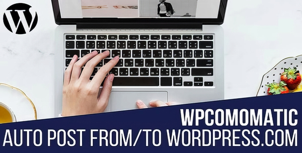 Wpcomomatic WordPress.com To WordPress Automatic Cross-Poster 1.0.7