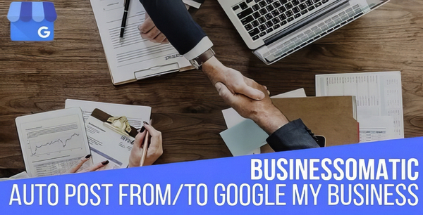 Businessomatic – Google My Business Post Importer Exporter 1.0.6.1