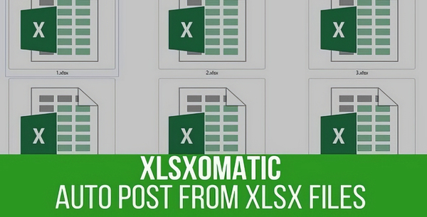 Xlsxomatic Automatic Post Generator 1.1.0