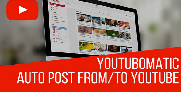 Youtubomatic Automatic Post Generator and YouTube Auto Poster