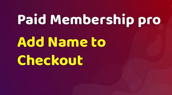Paid Memberships Pro Add Name to Checkout Add On 0.7.1