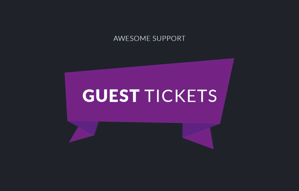 Awesome support Guest Tickets 2.1.1