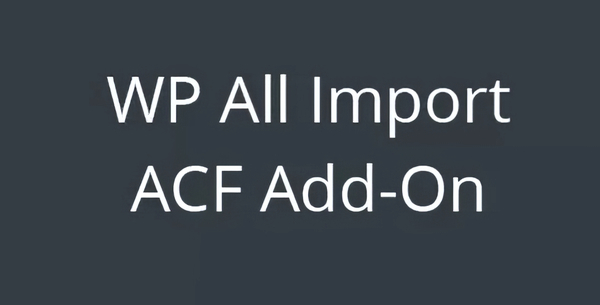 WP All Import – ACF Add-On 3.4.0 3.4.0-beta-1.2